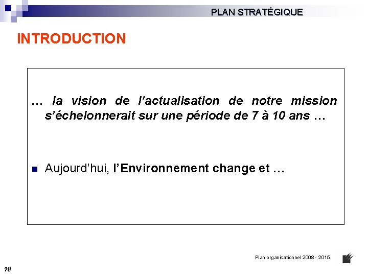 PLAN STRATÉGIQUE INTRODUCTION … la vision de l’actualisation de notre mission s’échelonnerait sur une