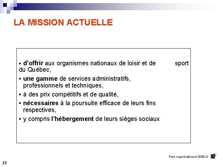 LA MISSION ACTUELLE d’offrir aux organismes nationaux de loisir et de du Québec, §