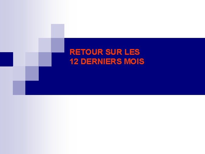 RETOUR SUR LES 12 DERNIERS MOIS 