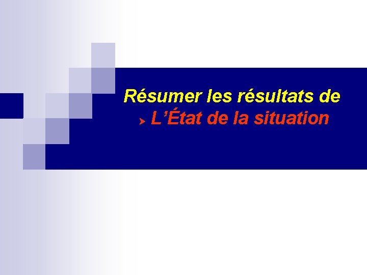 Résumer les résultats de L’État de la situation 