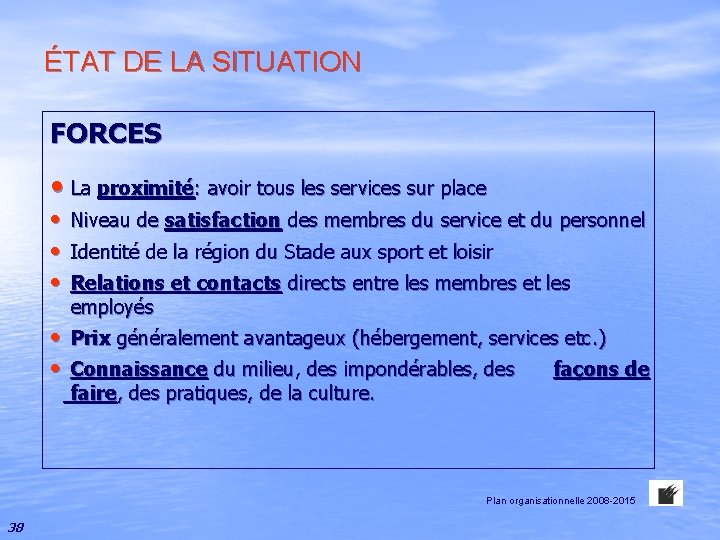 ÉTAT DE LA SITUATION FORCES • La proximité: avoir tous les services sur place