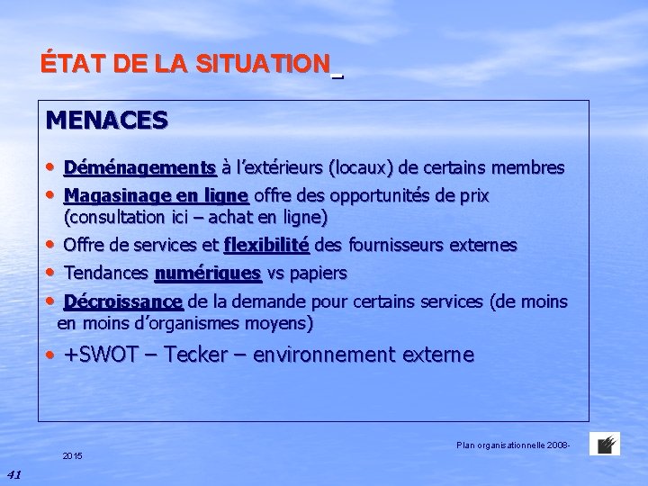ÉTAT DE LA SITUATION MENACES • Déménagements à l’extérieurs (locaux) de certains membres •
