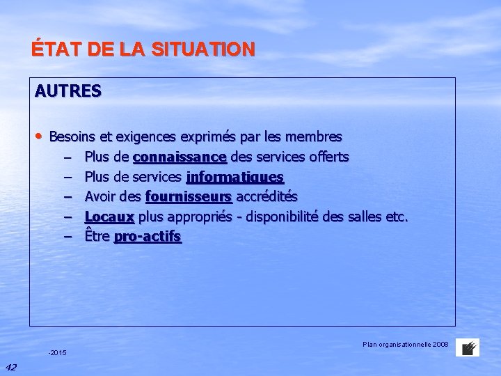 ÉTAT DE LA SITUATION AUTRES • Besoins et exigences exprimés par les membres –