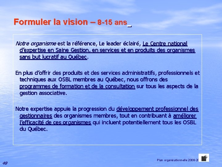 Formuler la vision – 8 -15 ans Notre organisme est la référence, Le leader