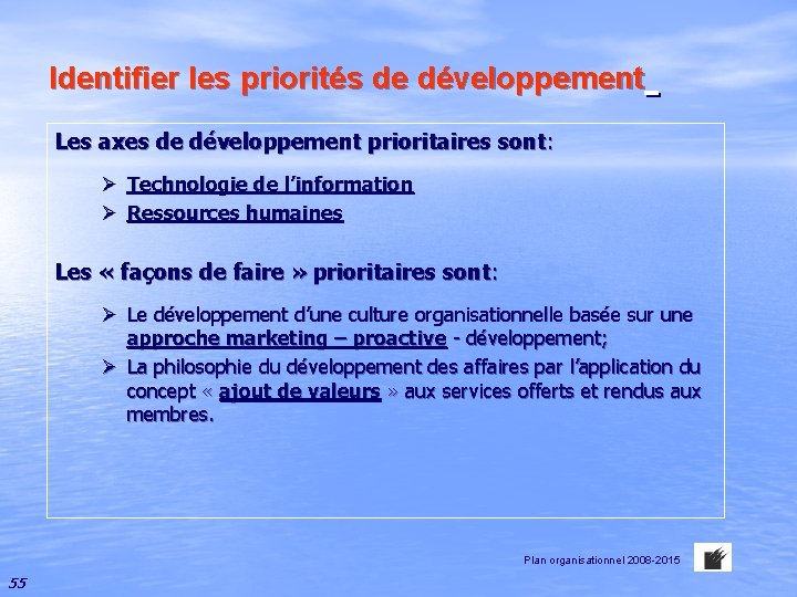 Identifier les priorités de développement Les axes de développement prioritaires sont: Technologie de l’information