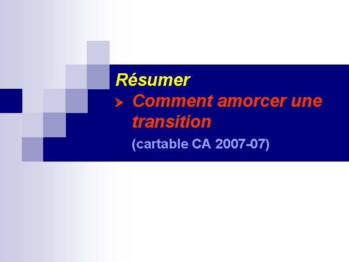 Résumer Comment amorcer une transition (cartable CA 2007 -07) 
