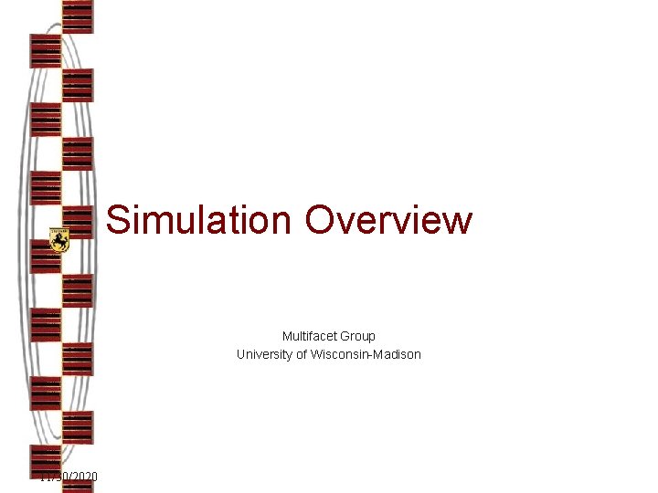 Simulation Overview Multifacet Group University of Wisconsin-Madison 11/30/2020 