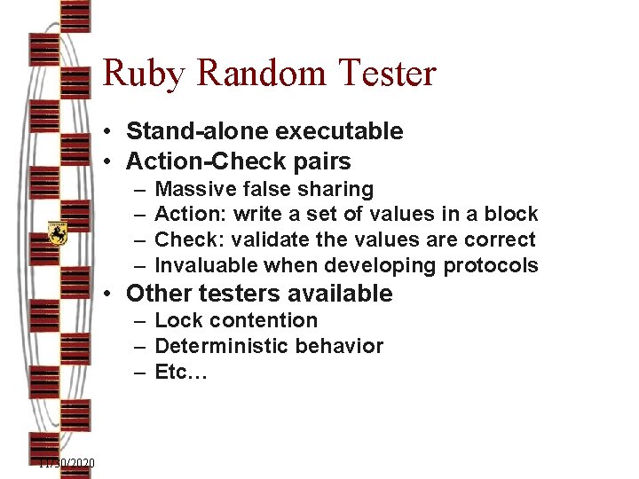 Ruby Random Tester • Stand-alone executable • Action-Check pairs – – Massive false sharing