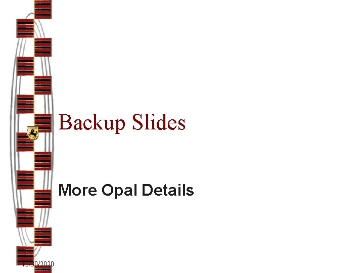 Backup Slides More Opal Details 11/30/2020 