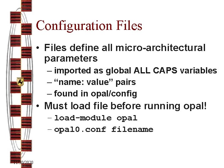 Configuration Files • Files define all micro-architectural parameters – imported as global ALL CAPS