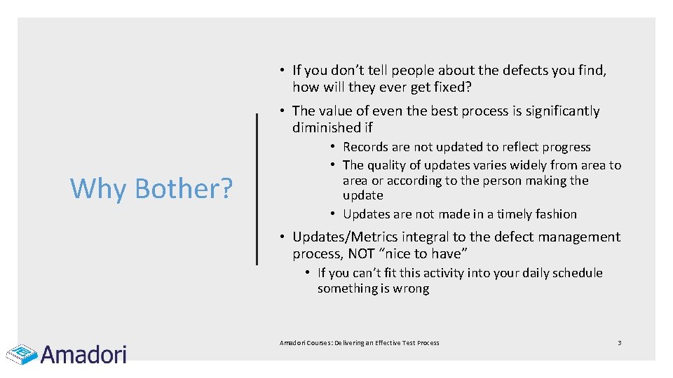  • If you don’t tell people about the defects you find, how will