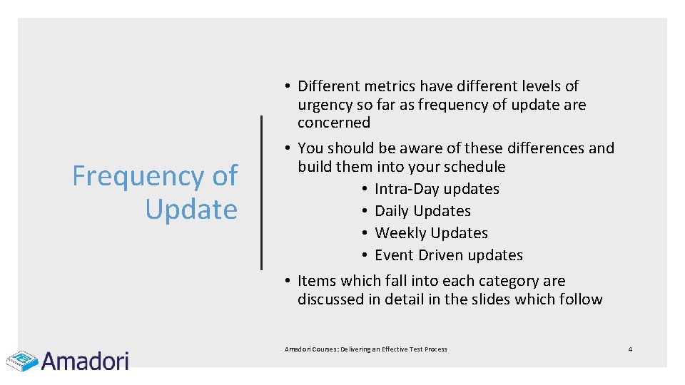 Frequency of Update • Different metrics have different levels of urgency so far as