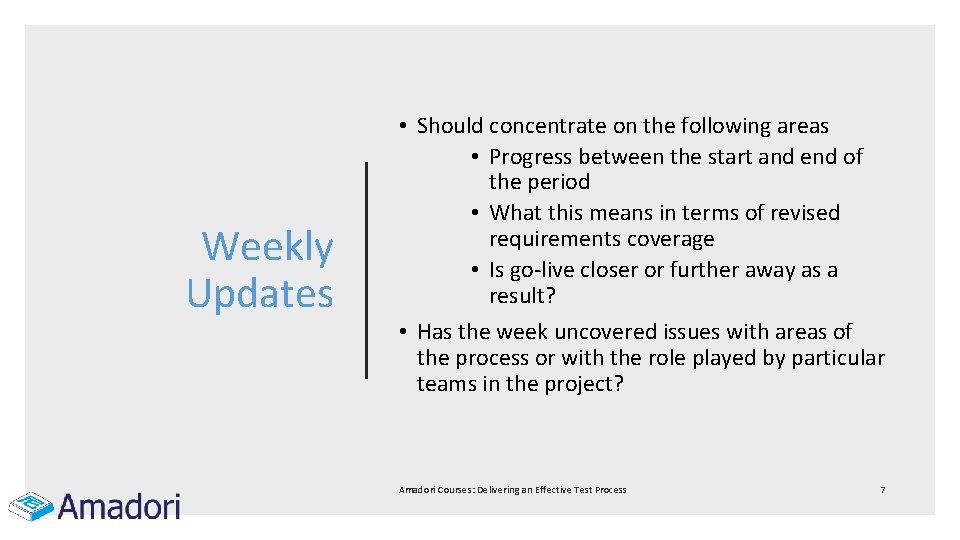 Weekly Updates • Should concentrate on the following areas • Progress between the start