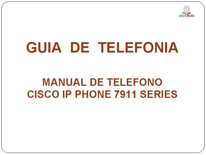 GUIA DE TELEFONIA MANUAL DE TELEFONO CISCO IP PHONE 7911 SERIES 