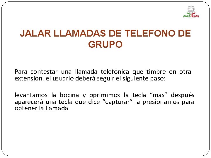 JALAR LLAMADAS DE TELEFONO DE GRUPO Para contestar una llamada telefónica que timbre en