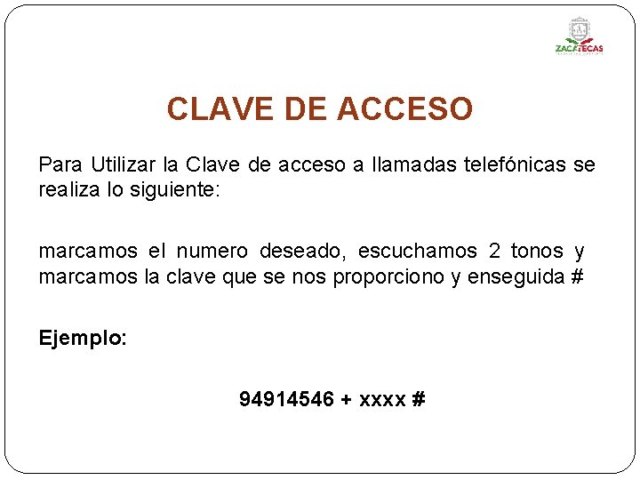 CLAVE DE ACCESO Para Utilizar la Clave de acceso a llamadas telefónicas se realiza