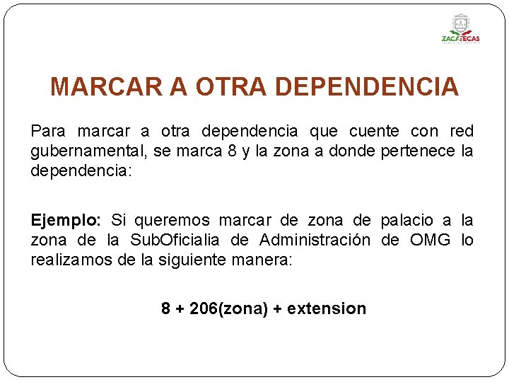 MARCAR A OTRA DEPENDENCIA Para marcar a otra dependencia que cuente con red gubernamental, MARCAR A OTRA DEPENDENCIA Para marcar a otra dependencia que cuente con red gubernamental,