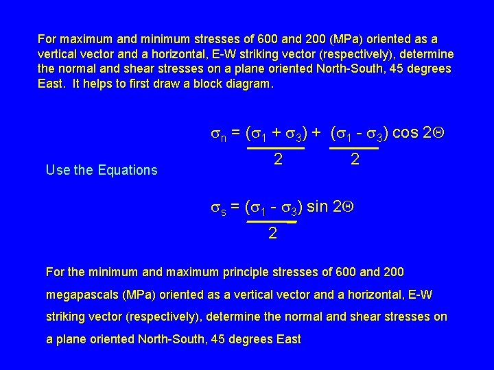 For maximum and minimum stresses of 600 and 200 (MPa) oriented as a vertical