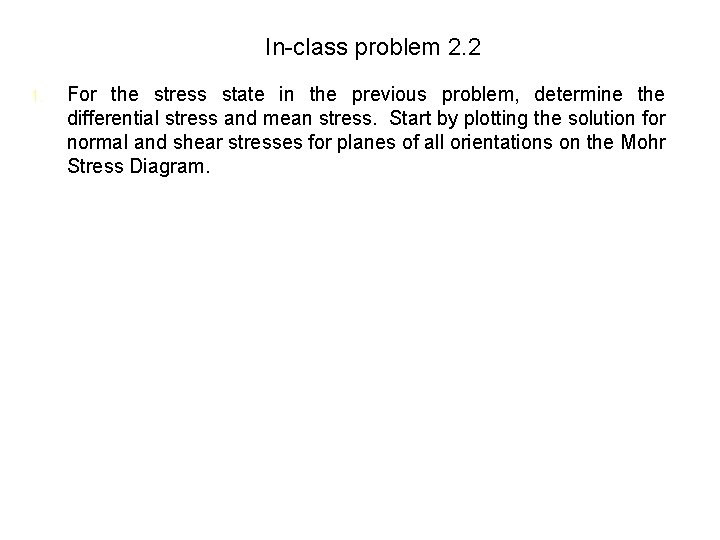 In-class problem 2. 2 1. For the stress state in the previous problem, determine