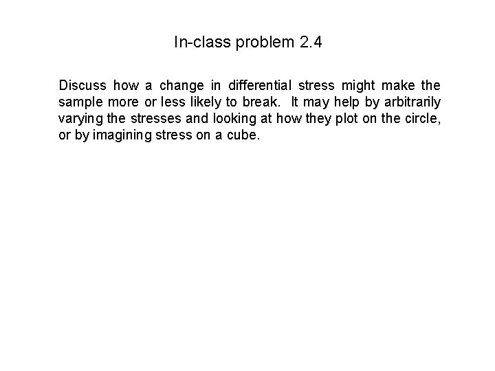 In-class problem 2. 4 Discuss how a change in differential stress might make the