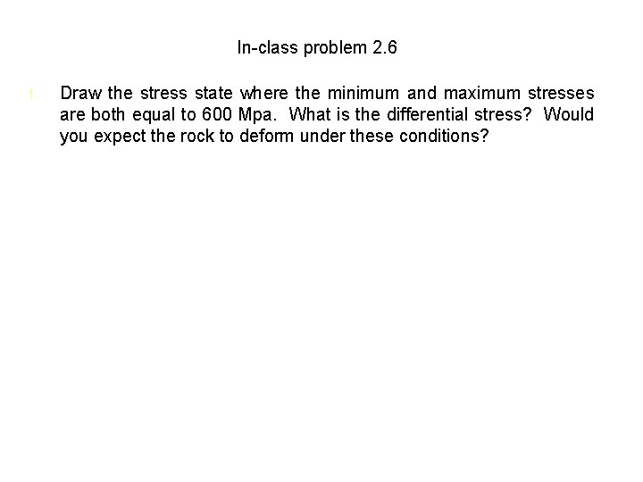 In-class problem 2. 6 1. Draw the stress state where the minimum and maximum