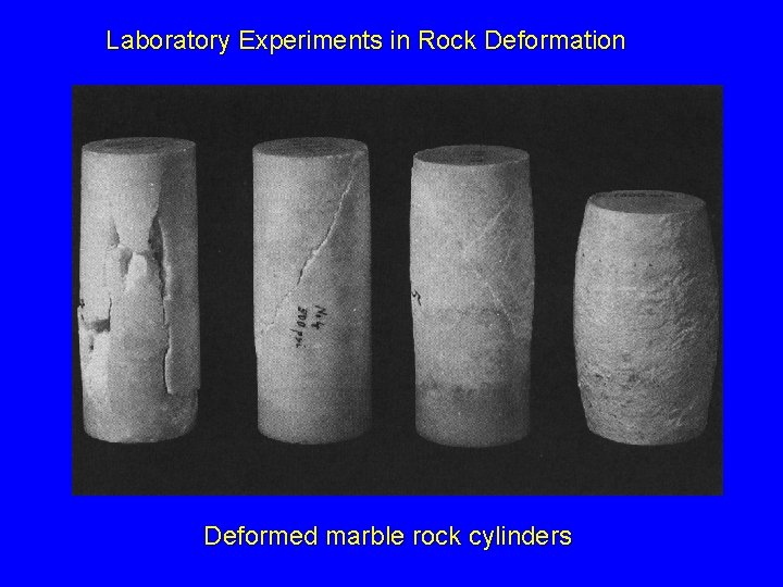 Laboratory Experiments in Rock Deformation Deformed marble rock cylinders 