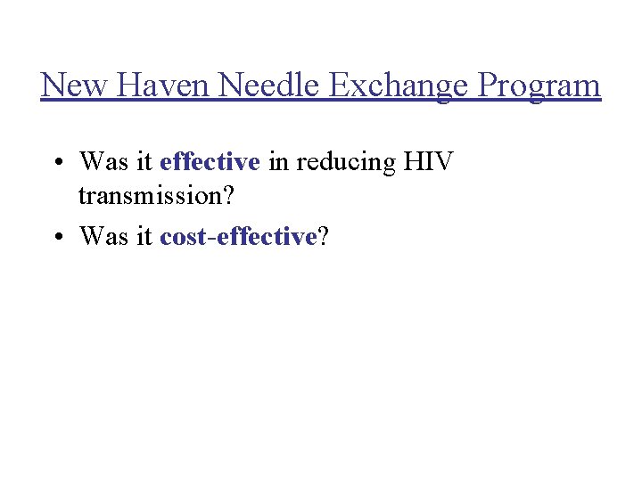 New Haven Needle Exchange Program • Was it effective in reducing HIV transmission? •