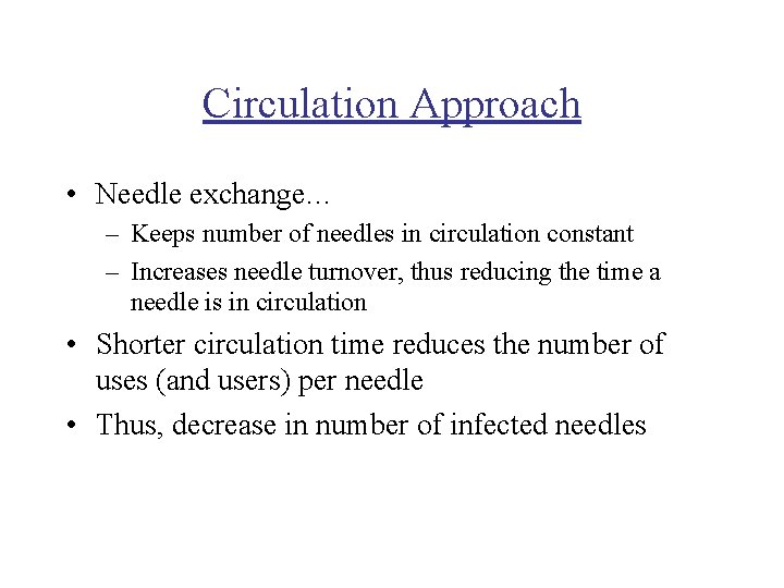 Circulation Approach • Needle exchange… – Keeps number of needles in circulation constant –