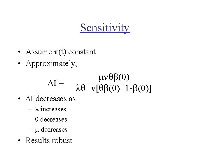 Sensitivity • Assume (t) constant • Approximately, I = • I decreases as –