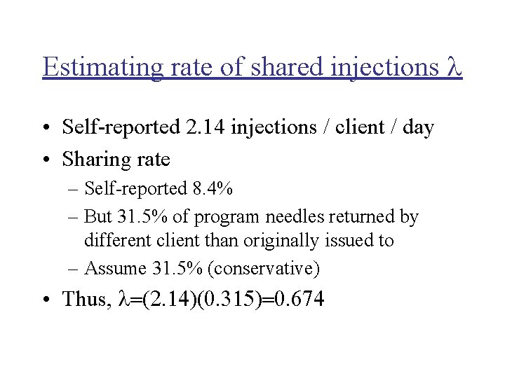 Estimating rate of shared injections • Self-reported 2. 14 injections / client / day