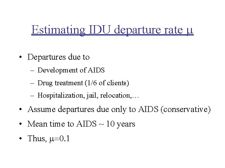 Estimating IDU departure rate • Departures due to – Development of AIDS – Drug