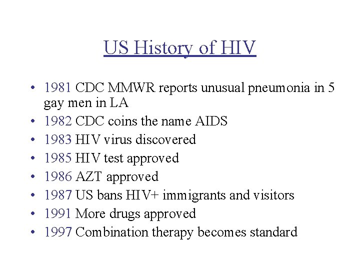 US History of HIV • 1981 CDC MMWR reports unusual pneumonia in 5 gay
