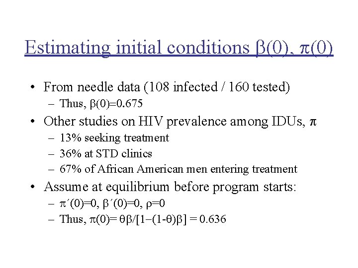 Estimating initial conditions (0), (0) • From needle data (108 infected / 160 tested)