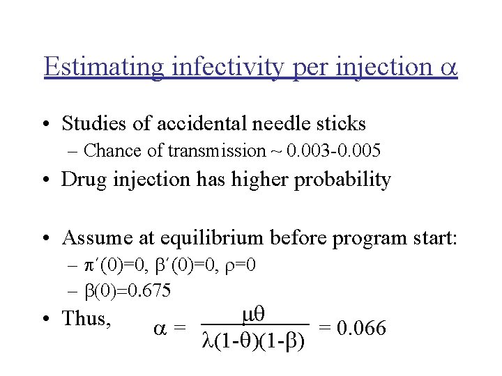 Estimating infectivity per injection • Studies of accidental needle sticks – Chance of transmission