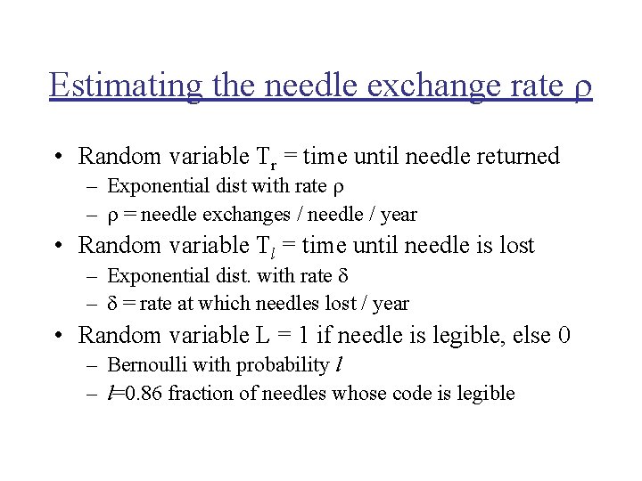 Estimating the needle exchange rate • Random variable Tr = time until needle returned