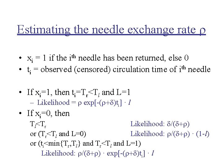 Estimating the needle exchange rate • xi = 1 if the ith needle has