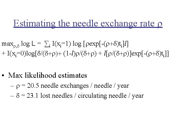 Estimating the needle exchange rate max log L = ∑i I(xi=1) log [ exp[-(