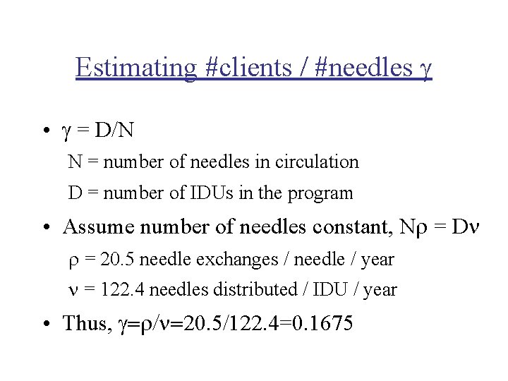 Estimating #clients / #needles • = D/N N = number of needles in circulation
