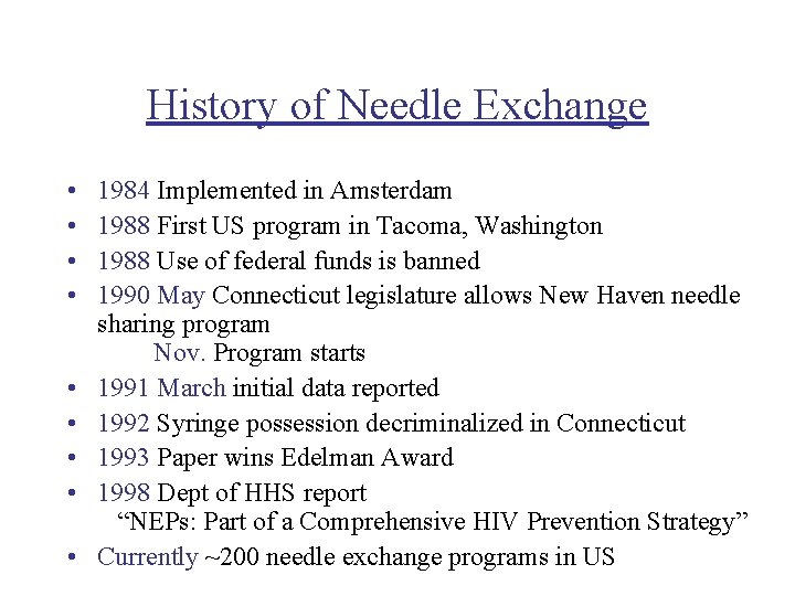 History of Needle Exchange • • • 1984 Implemented in Amsterdam 1988 First US