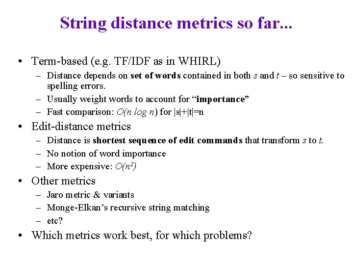 String distance metrics so far. . . • Term-based (e. g. TF/IDF as in