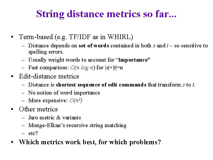String distance metrics so far. . . • Term-based (e. g. TF/IDF as in