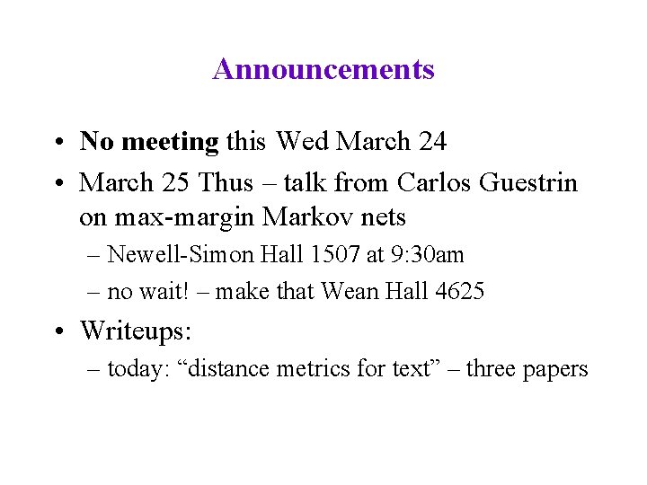 Announcements • No meeting this Wed March 24 • March 25 Thus – talk