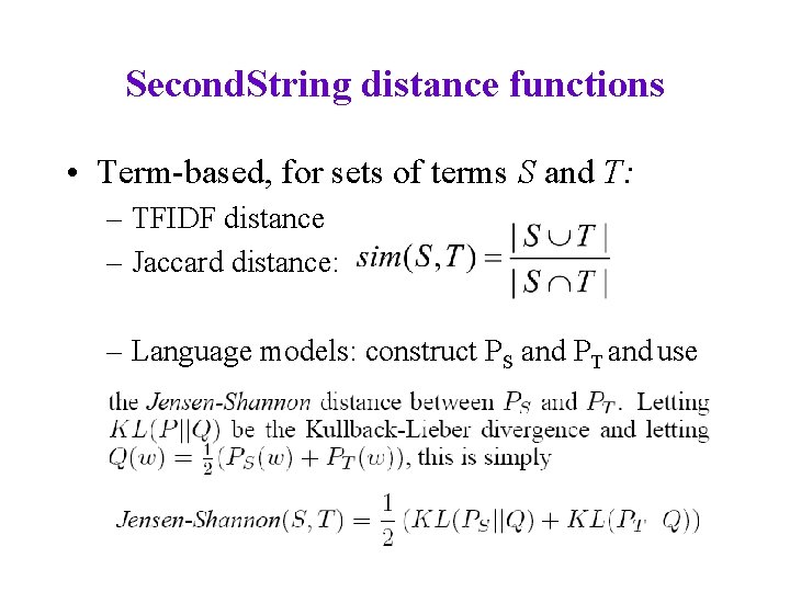 Second. String distance functions • Term-based, for sets of terms S and T: –