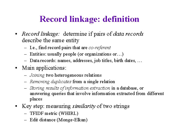 Record linkage: definition • Record linkage: determine if pairs of data records describe the