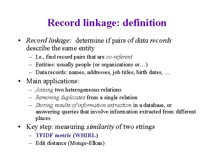Record linkage: definition • Record linkage: determine if pairs of data records describe the
