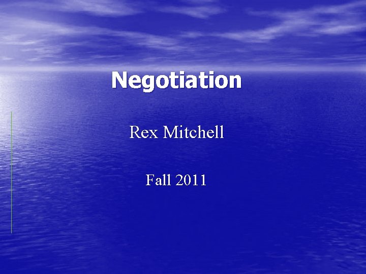 Negotiation Rex Mitchell Fall 2011 