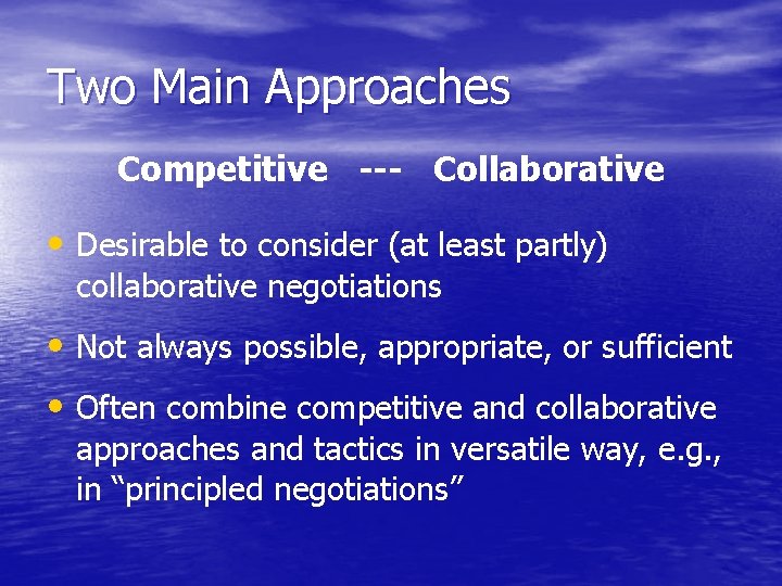 Two Main Approaches Competitive --- Collaborative • Desirable to consider (at least partly) collaborative