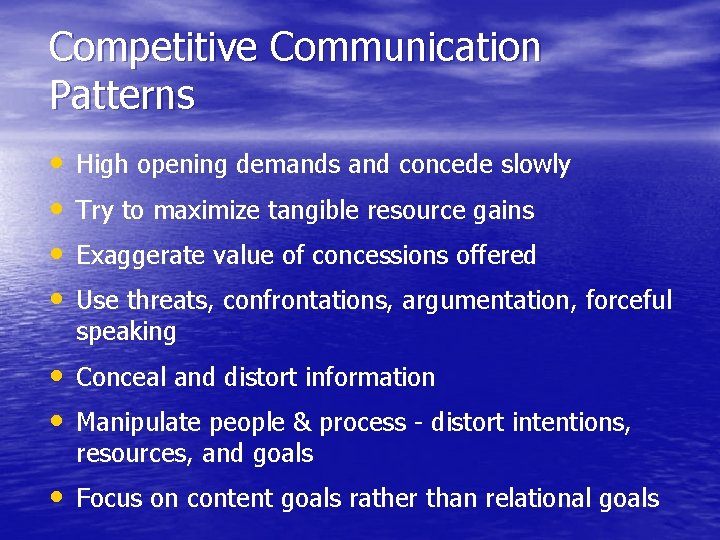 Competitive Communication Patterns • • High opening demands and concede slowly Try to maximize