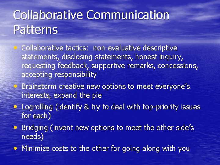 Collaborative Communication Patterns • Collaborative tactics: non-evaluative descriptive statements, disclosing statements, honest inquiry, requesting