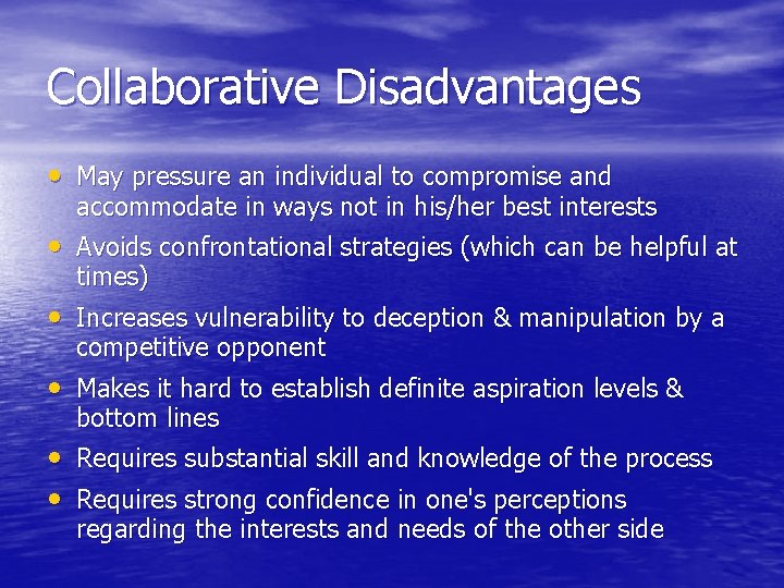 Collaborative Disadvantages • May pressure an individual to compromise and accommodate in ways not